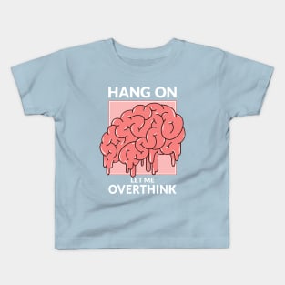 Hang on. Let me overthink this. Kids T-Shirt